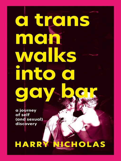 Title details for A Trans Man Walks Into a Gay Bar by Harry Nicholas - Available